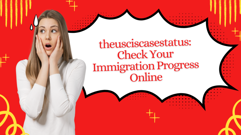 theusciscasestatus: Check Your Immigration Progress Online